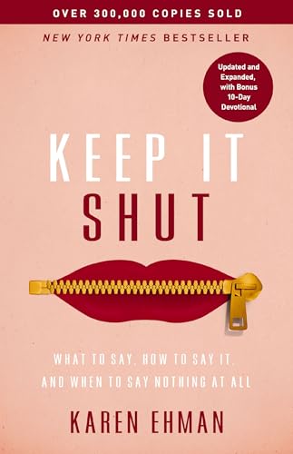 Keep It Shut: What to Say, How to Say It, and When to Say Nothing at All (Updated and Expanded Edition)
