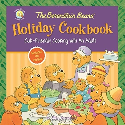 The Berenstain Bears' Holiday Cookbook: Recettes pour enfants avec un adulte (Berenstain Bears/Living Lights)