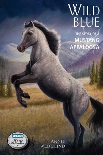 Wild Blue: The Story of a Mustang Appaloosa (Breyer Horse Collection)