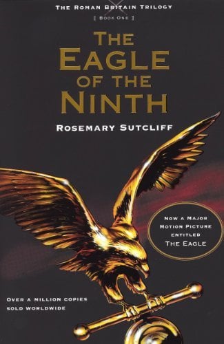 The Eagle Of The Ninth (Roman Britain Trilogy, Bk. 1)