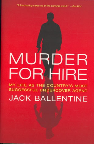 Murder for Hire: My Life As the Country's Most Successful Undercover Agent