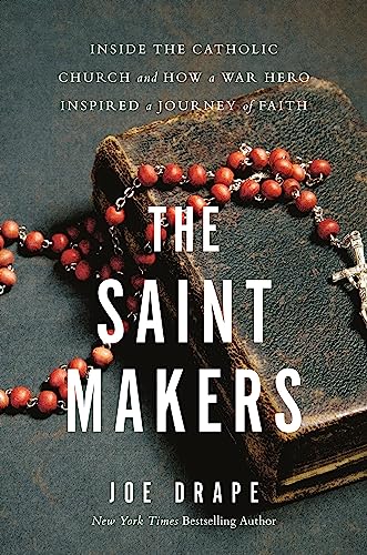 The Saint Makers: Inside the Catholic Church and How a War Hero Inspired a Journey of Faith