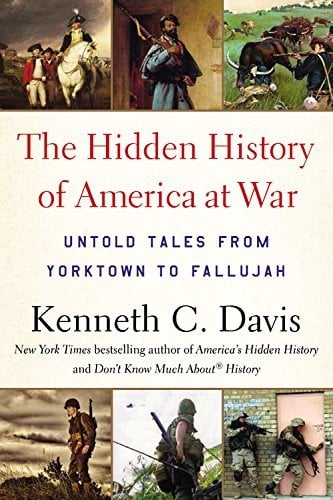 The Hidden History of America at War: Untold Tales From Yorktown to Fallujah