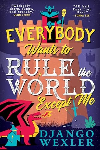 Everybody Wants to Rule the World Except Me (Dark Lord Davi, Bk. 2)