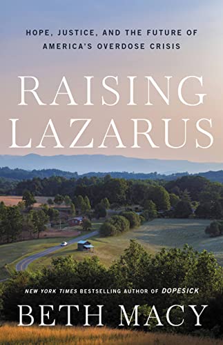 Raising Lazarus: Hope,  Justice, and the Future of America’s Overdose Crisis