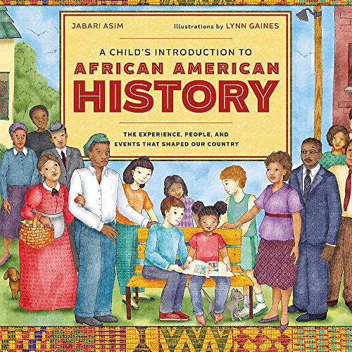 A Child's Introduction to African American History: The Experiences, People, and Events That Shaped Our Country (A Child's Introduction Series)