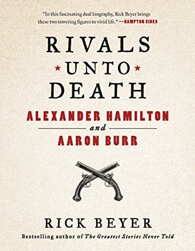 Rivals Unto Death: Alexander Hamilton and Aaron Burr