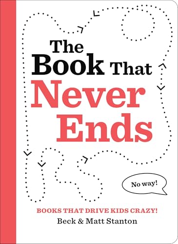The Book That Never Ends (Books That Drive Kids CRAZY, Bk. 4)