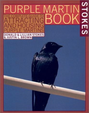 Purple Martin Book: The Complete Guide to Attracting and Housing Purple Martins (Stokes)
