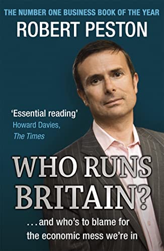 Who Runs Britain?... And Who's To Blame for the Economic Mess We're In