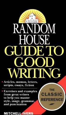 The Random House Guide to Good Writing