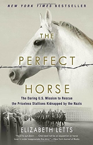 The Perfect Horse : La mission américaine audacieuse pour sauver les étalons inestimables enlevés par les nazis