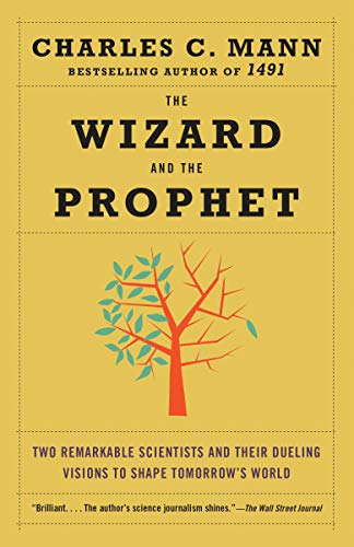 The Wizard and the Prophet: Two Remarkable Scientists and Their Dueling Visions to Shape Tomorrow's World