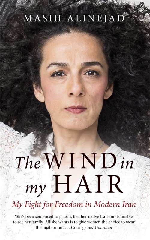 The Wind In My Hair: My Fight for Freedom in Modern Iran
