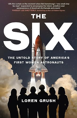 The Six: The Untold Story of America's First Women Astronauts