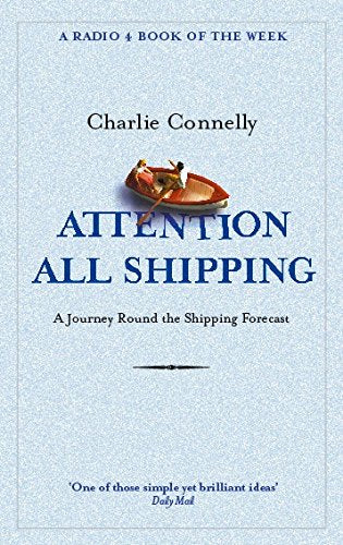 Attention All Shipping: A Journey Round the Shipping Forecast (A Radio 4 Book of the Week)