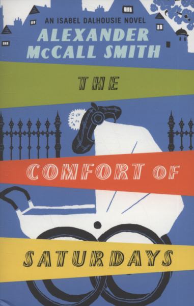 The Comfort Of Saturdays (Isabel Dalhousie, Bk. 5)