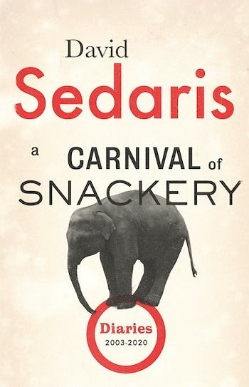 A Carnival of Snackery (Diaries 2003-2020, Bk. 2)