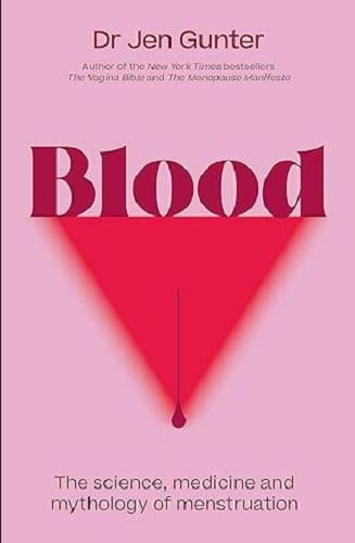 Blood: The Science, Medicine and Mythology of Menstruation