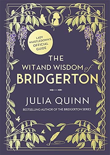The Wit and Wisdom of Bridgerton: Lady Whistledown's  Official Guide