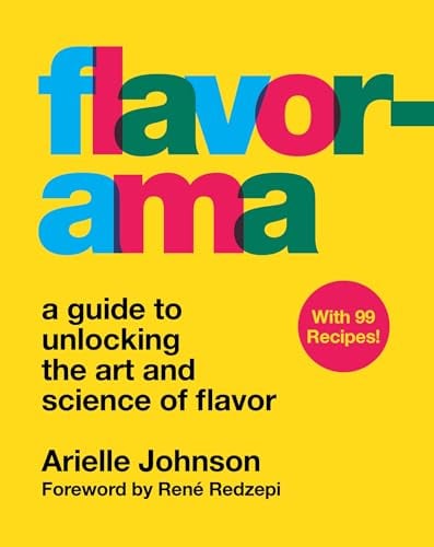 Flavorama: A Guide to Unlocking the Art and Science of Flavor