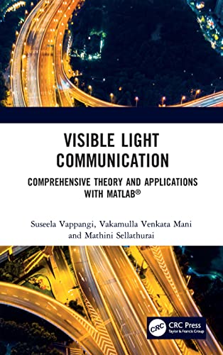 Visible Light Communication: Comprehensive Theory and Applications With MATLAB