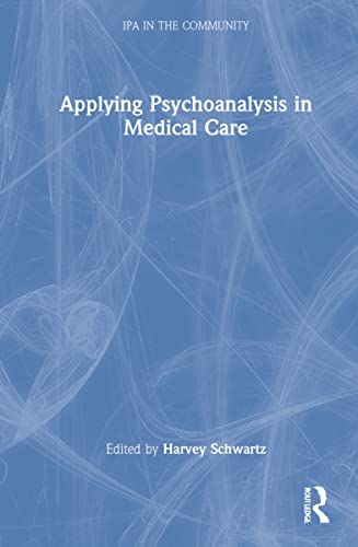 Applying Psychoanalysis in Medical Care (IPA in the Community) – Book ...