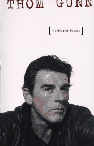 Thom Gunn: Collected Poems