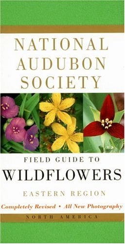 National Audubon Society Field Guide to North American Wildflowers: Eastern Region (Revised Edition)