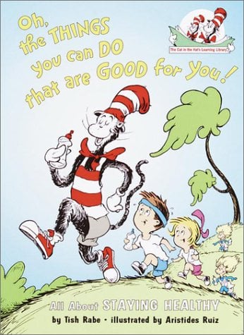 Oh, the Things You Can Do That Are Good for You! (Cat in the Hat's Learning Library)