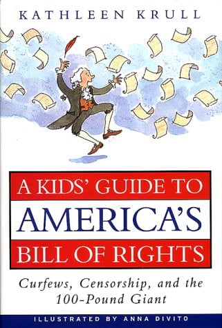 A Kids' Guide to America's Bill of Rights: Curfews, Censorship, and The 100-Pound Giant