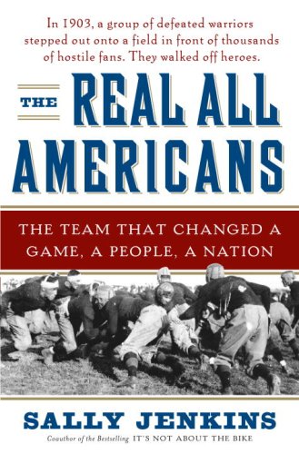 The Real All Americans: The Team That Changed a Game, a People, a Nation