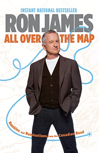 All Over the Map: Rambles and Ruminations From the Canadian Road