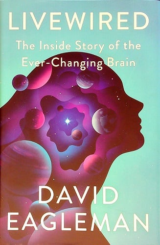 Livewired: The Inside Story of the Ever-Changing Brain