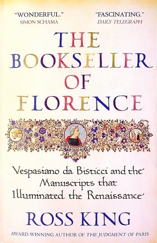 The Bookseller of Florence: Vespasiano da Bisticci and the Manuscripts that Illuminated the Renaissance