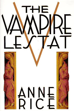 The Vampire Lestat (Chronicles of the Vampires, Bk. 2)