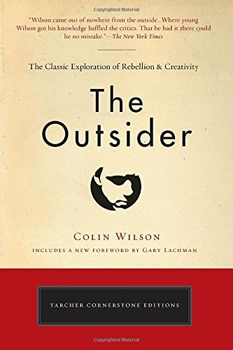 The Outsider: The Classic Exploration of Rebellion and Creativity (Tarcher Cornerstone Editions)