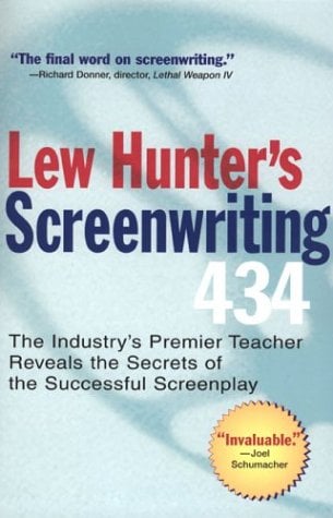 Lew Hunter's Screenwriting 434: The Industry's Premier Teacher Reveals the Secrets of the Successful Screenplay