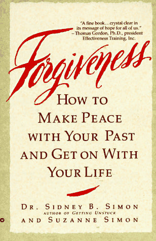 Forgiveness: How to Make Peace With Your Past and Get on With Your Life