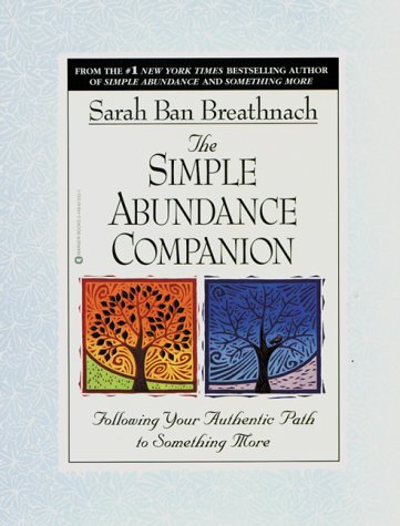 The Simple Abundance Companion: Following Your Authentic Path to Something More