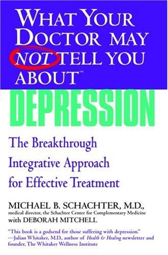 What Your Doctor May Not Tell You About Depression: The Breakthrough Integrative Approach for Effective Treatment (What Your Doctor May Not Tell Y