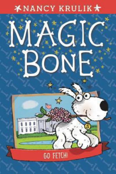 Go Fetch! (Magic Bone, Bk. 5)