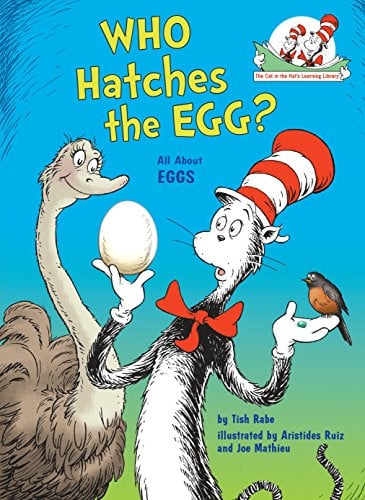 Who Hatches the Egg? All About Eggs (Cat in the Hat's Learning Library)