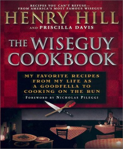 The Wiseguy Cookbook: My Favorite Recipes From My Life as a Goodfella to Cooking on the Run