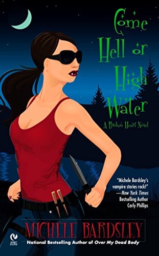 Come Hell or High Water (Broken Heart, Bk. 6)