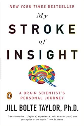 My Stroke of Insight: A Brain Scientist's Personal Journey