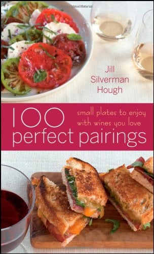 100 Perfect Pairings: Small Plates to Enjoy with Wines You Love
