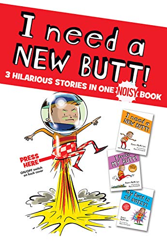 I Need a New Butt! 3 Hilarious Stories in One Noisy Book
