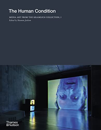 The Human Condition: Media Art from the Kramlich Collection (Volume 1)