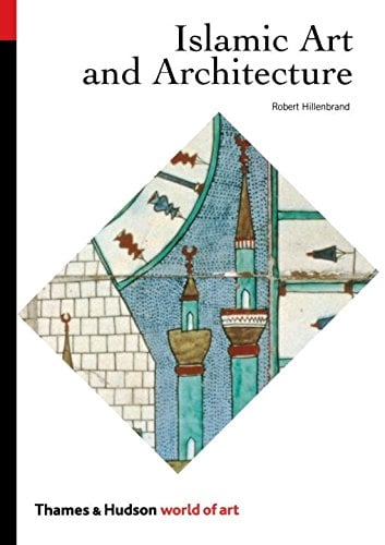 Islamic Art And Architecture (World of Art)